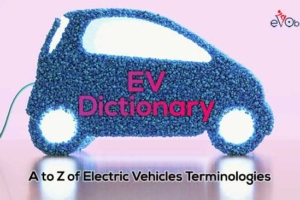 EV Dictionary : A to Z of Electric Vehicles Terminologies