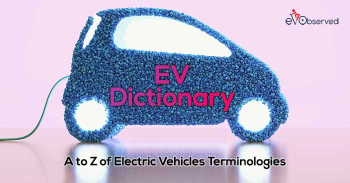 EV Dictionary : A to Z of Electric Vehicles Terminologies