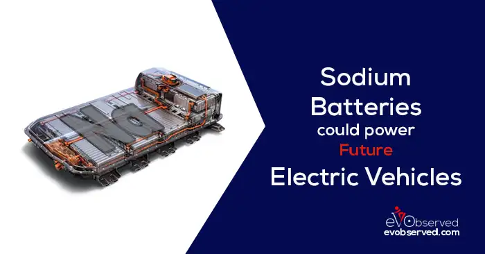 Sodium Batteries could power Future Electric Vehicles