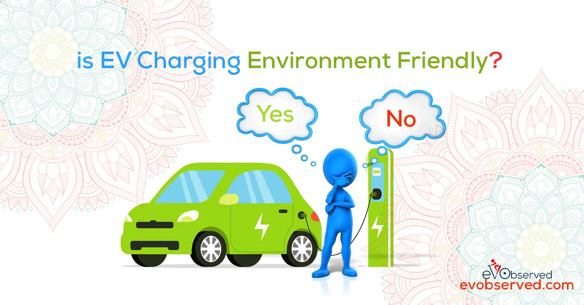 is EV Charging Environment Friendly?